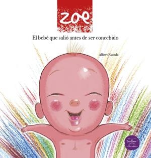ZOE EL BEBÉ QUE SALIÓ ANTES DE SER CONCEBIDO | 9788412337051 | ESCODA, ALBERT