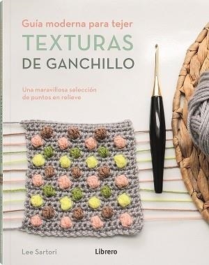 TEXTURAS DE GANCHILLO | 9789463596893 | SARTORI, LEE