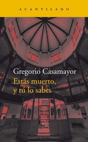 ESTÁS MUERTO Y TÚ LO SABES | 9788418370571 | CASAMAYOR PÉREZ, GREGORIO
