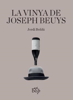 VINYA DE JOSEPH BEUYS, LA | 9788412324044 | BOLDÚ, JORDI