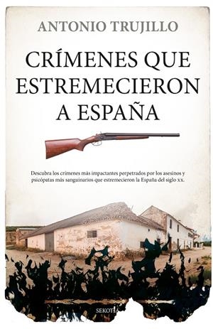CRÍMENES QUE ESTREMECIERON A ESPAÑA | 9788418414220 | TRUJILLO GARCÍA, ANTONIO