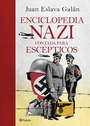 ENCICLOPEDIA NAZI CONTADA PARA ESCÉPTICOS | 9788408247029 | ESLAVA GALÁN, JUAN