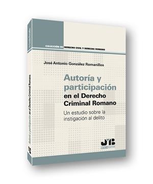 AUTORÍA Y PARTICIPACIÓN EN EL DERECHO CRIMINAL ROMANO | 9788412419368 | GONZALEZ ROMANILLOS, JOSÉ ANTONIO