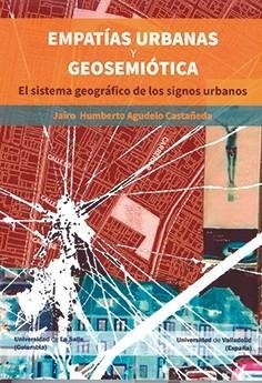 EMPATIAS URBANAS Y GEOSEMIOTICA | 9788413201511 | AGUDELO CASTAÑEDA, JAIRO HUMBERTO
