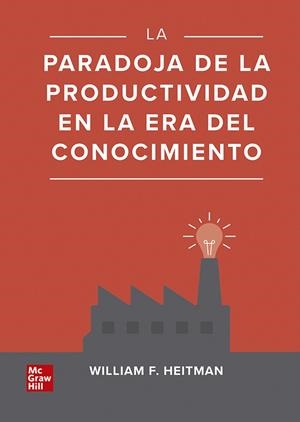 PARADOJA DE LA PRODUCTIVIDAD EN LA ERA DEL CONOCIMIENTO, LA | 9786071514905 | HEITMAN, WILLIAM