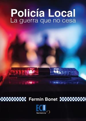 POLICÍA LOCAL. LA GUERRA QUE NO CESA | 9788418573361 | BONET, FERMÍN