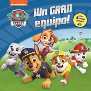 GRAN EQUIPO PATRULLA CANINA CON 6 SONIDOS GENIALES, UN | 9781503760882 | PATRULLA CANINA