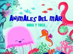 MIRA Y TOCA. ANIMALES DEL MAR | 9789463546713