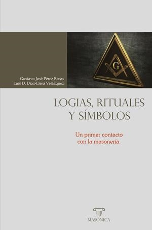LOGIAS, RITUALES Y SÍMBOLOS | 9788419044020 | PEREZ ROSAS, GUSTAVO JOSE / DÍAZ-LLERA VELÁZQUEZ, LUIS DOMINGO