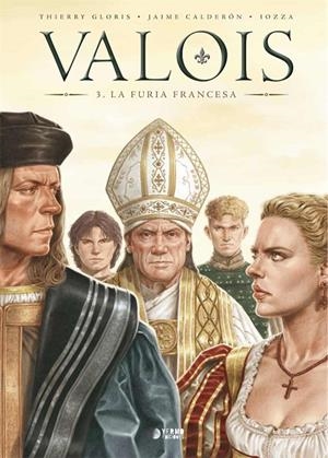 VALOIS 03 : LA FURIA FRANCESA | 9788418776281 | GLORIS, THIERRY / CALDERON, JAIME