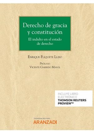 DERECHO DE GRACIA Y CONSTITUCION. EL INDULTO EN EL ESTADO DE DERECHO | 9788413910260 | FLIQUETE LLISO, ENRIQUE