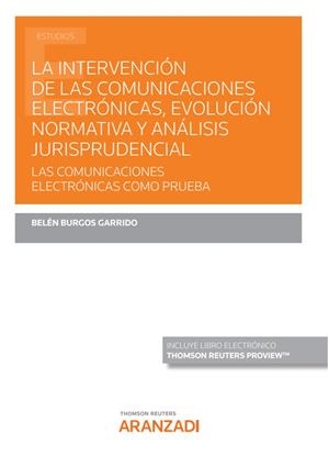 INTERVENCIÓN DE LAS COMUNICACIONES ELECTRÓNICAS, EVOLUCIÓN NORMATIVA Y ANÁLISIS JURISPRUDENCIAL. LAS COMUNICACIONES ELECTRONICAS COMO PRUEBA | 9788413912356 | BURGOS GARRIDO, BELEN