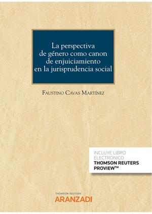 PERSPECTIVA DE GÉNERO COMO CANON DE ENJUICIAMIENTO EN LA JURISPRUDENCIA SOCIAL, LA | 9788413912554 | CAVAS MARTINEZ, FAUSTINO