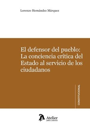 DEFENSOR DEL PUEBLO, EL : LA CONCIENCIA CRITICA DEL ESTADO AL SERVICIO DE LOS CIUDADANOS | 9788418244711 | HERNANDEZ MARQUEZ, LORENZO