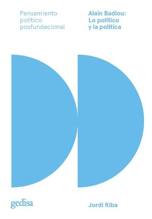 ALAIN BADIOU: LO POLÍTICO Y LA POLÍTICA | 9788418914041 | RIBA, JORDI