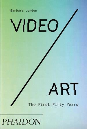 VIDEO / ART : THE FIRST FIFTY YEARS | 9781838663582 | LONDON, BARBARA