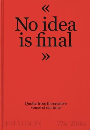 NO IDEA IS FINAL | 9781838663179 | THE TALKS