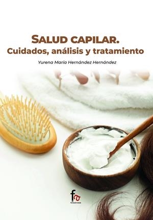 SALUD CAPILAR. CUIDADOS, ANÁLISIS Y TRATAMIENTO | 9788418418945 | HERNANDEZ HERNANDEZ, YURENA MARIA