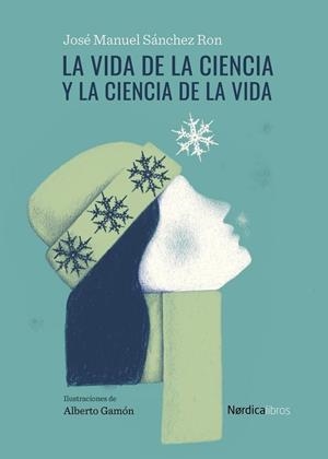 VIDA DE LA CIENCIA Y LA CIENCIA DE LA VIDA, LA | 9788418451881 | SANCHEZ RON, JOSE MANUEL