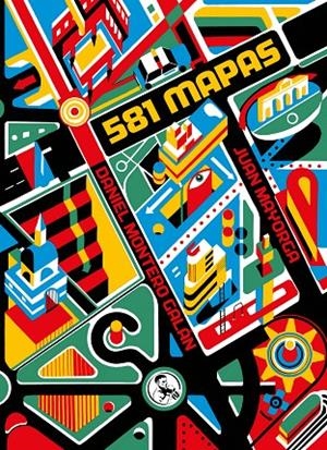 581 MAPAS | 9788418782091 | MAYORGA,  JUAN / MONTERO GALAN,  DANIEL