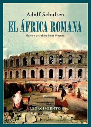 ÁFRICA ROMANA, EL | 9788418818493 | SCHULTEN, ADOLF