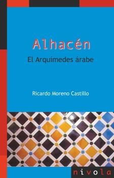 ALHACEN. EL ARQUIMEDES ARABE | 9788415913740 | MORENO CASTILLO, RICARDO