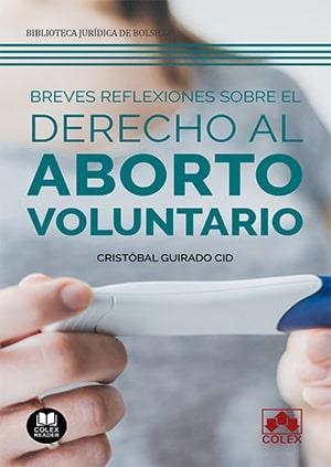 BREVES REFLEXIONES SOBRE EL DERECHO AL ABORTO VOLUNTARIO | 9788413593050 | GUIRADO CID, CRISTOBAL