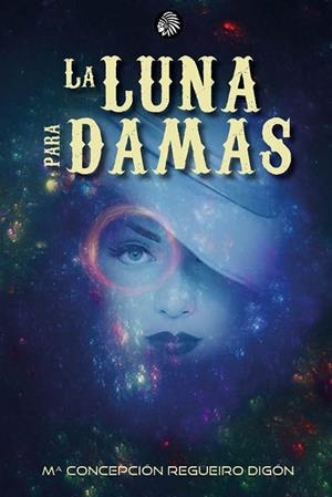 LUNA PARA DAMAS, LA | 9788412431131 | REGUEIRO DIGÓN, MARÍA CONCEPCIÓN