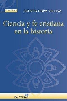 CIENCIA Y FE CRISTIANA EN LA HISTORIA | 9788429330441 | UDIAS VALLINA, AGUSTIN