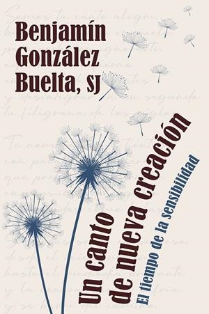 CANTO DE NUEVA CREACIÓN, UN | 9788429330373 | GONZALEZ BUELTA, BENJAMIN