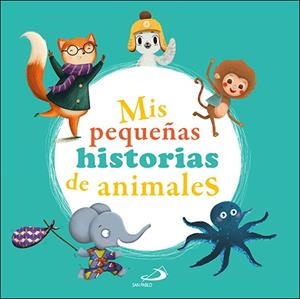 MIS PEQUEÑAS HISTORIAS DE ANIMALES | 9788428559829 | BLANCO, PABLO