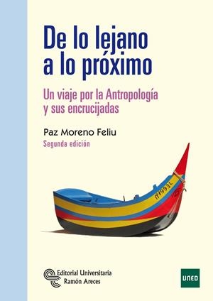 DE LO LEJANO A LO PRÓXIMO. UN VIAJE POR LA ANTROPOLOGÍA Y SUS ENCRUCIJADAS | 9788499614052 | PAZ, MORENO FELIU