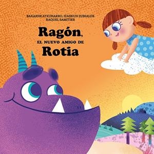 RAGON, EL NUEVO AMIGO DE ROTIA | 9788491097013 | ATXUKARRO, BAKARNE / ZUBIALDE, IZASKUN / SAMITIER, RAQUEL