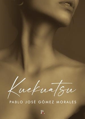 KUEKUATSU | 9788418926419 | GÓMEZ MORALES, PABLO JOSÉ