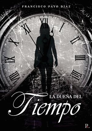 DUEÑA DEL TIEMPO, LA | 9788418654022 | PAYO DÍAZ, FRANCISCO