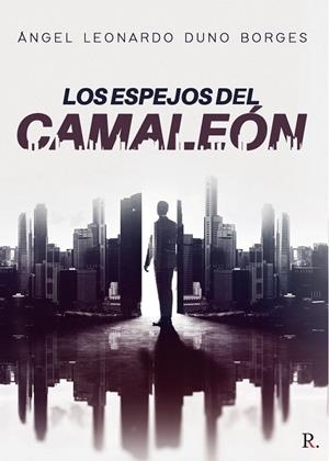 ESPEJOS DEL CAMALEÓN, LOS | 9788418721168 | DUNO BORGES, ÁNGEL LEONARDO
