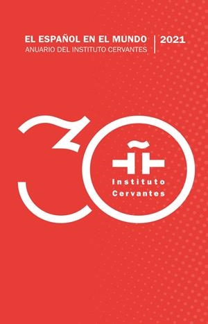 ESPAÑOL EN EL MUNDO, EL. ANUARIO DEL INSTITUTO CERVANTES | 9788412361070 | INSTITUTO CERVANTES