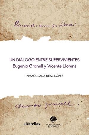 DIALOGO ENTRE SUPERVIVIENTES, UN. EUGENIO GRANELL Y VICENTE LLORENS | 9788418567124 | REAL LOPEZ, I.
