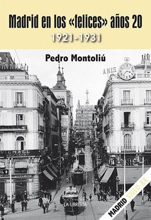 MADRID EN LOS "FELICES" AÑOS 20 | 9788498734546 | MONTOLIU CAMPS, PEDRO