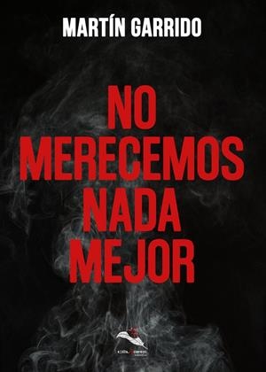 NO MERECEMOS NADA MEJOR | 9788412121438 | GARRIDO, MARTÍN