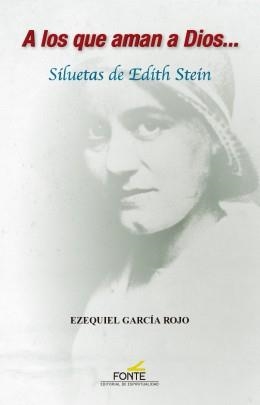 A LOS QUE AMAN A DIOS... SILUETAS DE EDITH STEIN | 9788470684913 | STEIN, EDITH