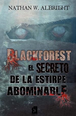 BLACKFOREST : EL SECRETO DE UNA ESTIRPE ABOMINABLE | 9788418390234 | W. ALBRIGHT, NATHAN