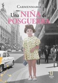 NIÑA DE POSGUERRA, UNA | 9788412409611 | CARMENMARIA