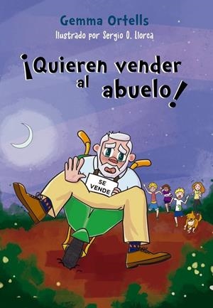 ¡QUIEREN VENDER AL ABUELO! | 9788409314607 | O. LLORCA, SERGIO / ORTELLS, GEMMA