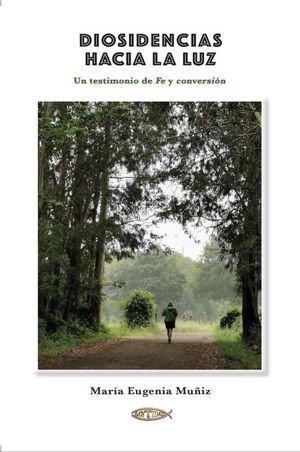 DIOSIDENCIAS HACIA LA LUZ | 9788418631573 | MUÑIZ TORRE, MARIA EUGENIA