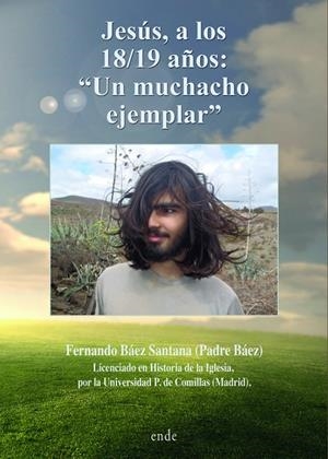 JESÚS, A LOS 18/19 AÑOS : UN MUCHACHO EJEMPLAR? | 9788418713453 | BÁEZ SANTANA, FERNANDO