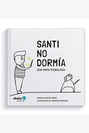 SANTI NO DORMIA CON TANTA TECNOLOGÍA | 9789874800695 | IGLESIAS TORRES, PATRICIA