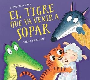 TIGRE QUE VA VENIR A SOPAR, EL | 9788448857523 | SMALLMAN, STEVE / DREIDEMY, JOËLLE