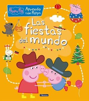 FIESTAS DEL MUNDO, LAS (APRENDO CON PEPPA PIG) | 9788448858698