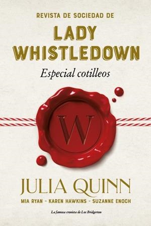 REVISTA DE SOCIEDAD DE LADY WHISTLEDOWN : ESPECIAL COTILLEOS | 9788417421342 | QUINN, JULIA / ENOCH, SUZANNE / HAWKINS, KAREN / RYAN, MIA